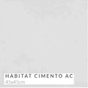 Habitat Cimento AC 45x45 | Completo